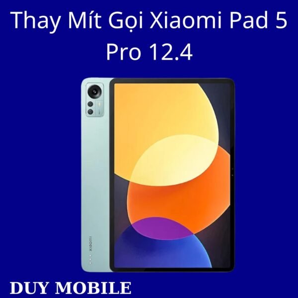 Thay Mít Gọi Xiaomi Pad 5 Pro 12.4