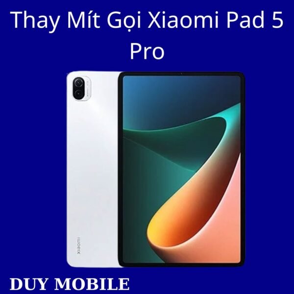 Thay Mít Gọi Xiaomi Pad 5 Pro