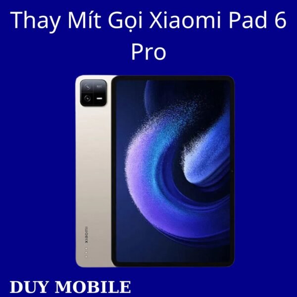 Thay Mít Gọi Xiaomi Pad 6 Pro