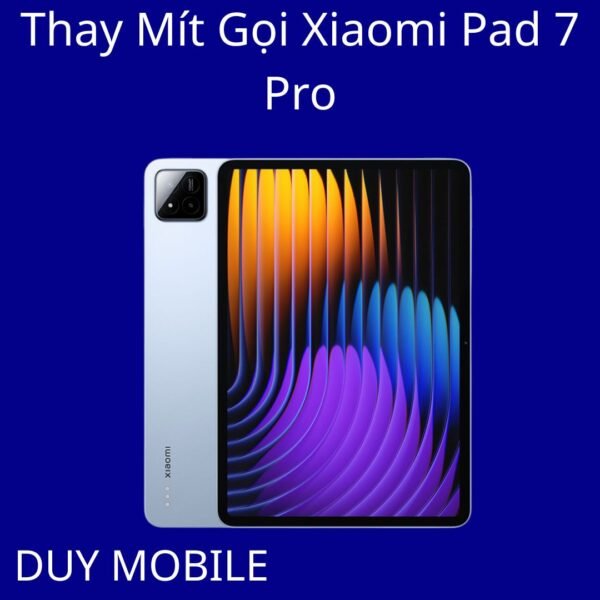 Thay Mít Gọi Xiaomi Pad 7 Pro