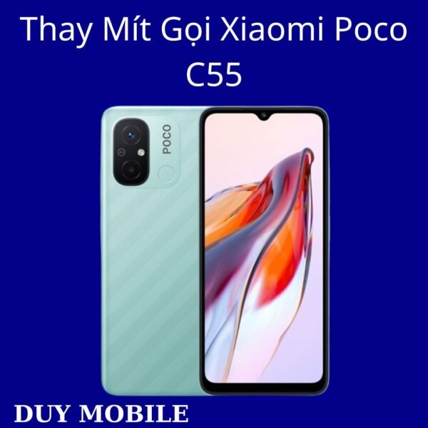 Thay Mít Gọi Xiaomi Poco C55