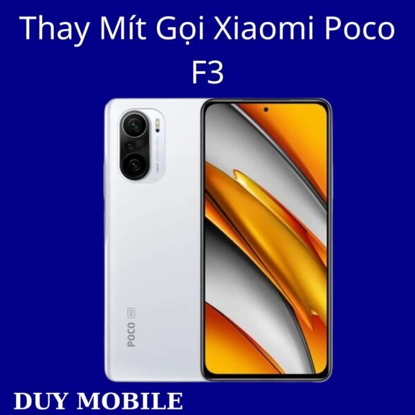 Thay Mít Gọi Xiaomi Poco F3