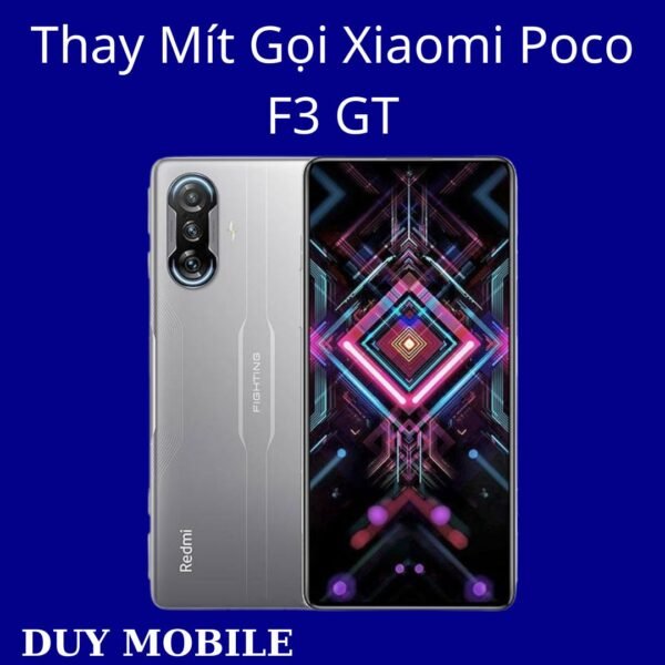 Thay Mít Gọi Xiaomi Poco F3 GT
