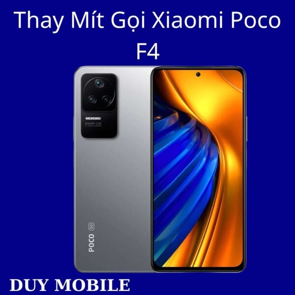 Thay Mít Gọi Xiaomi Poco F4