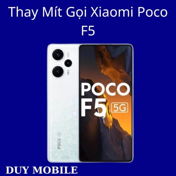 Thay Mít Gọi Xiaomi Poco F5