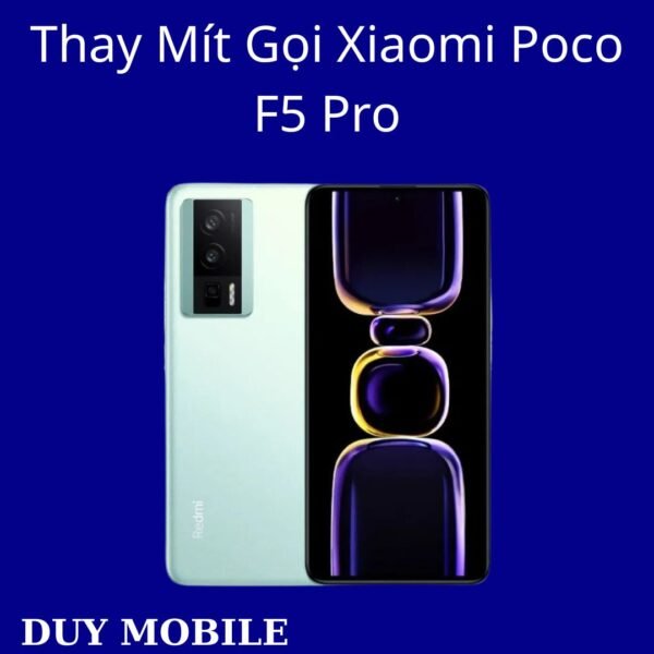 Thay Mít Gọi Xiaomi Poco F5 Pro