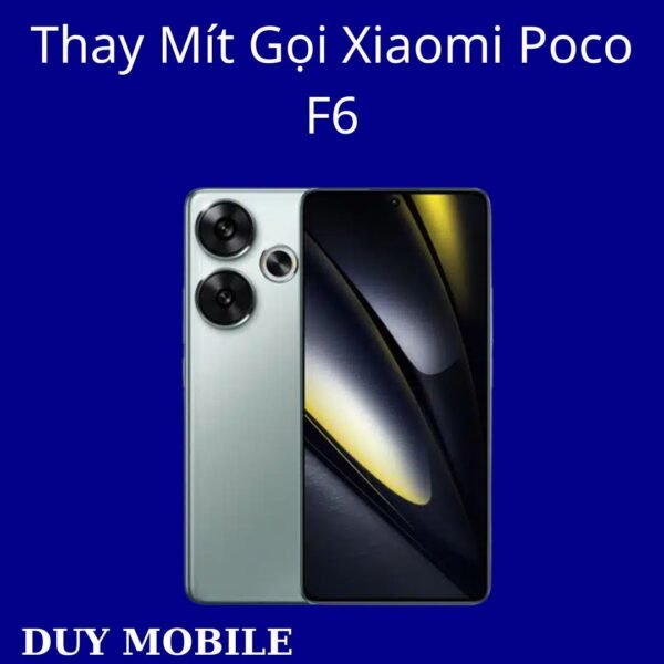 Thay Mít Gọi Xiaomi Poco F6