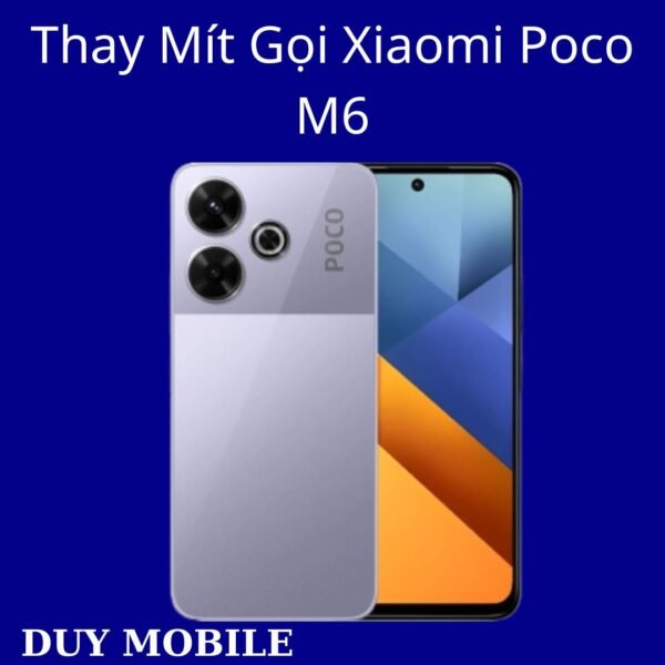 Thay Mít Gọi Xiaomi Poco M6