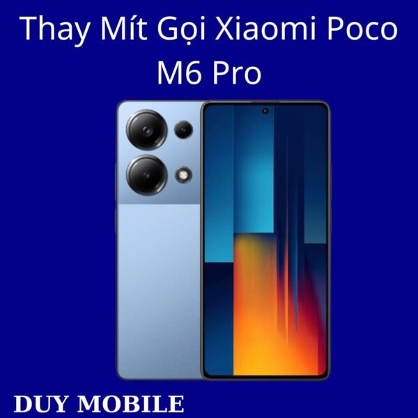 Thay Mít Gọi Xiaomi Poco M6 Pro