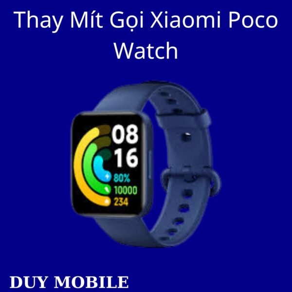 Thay Mít Gọi Xiaomi Poco Watch