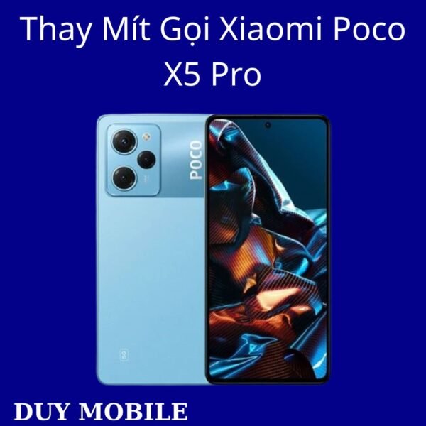 Thay Mít Gọi Xiaomi Poco X5 Pro