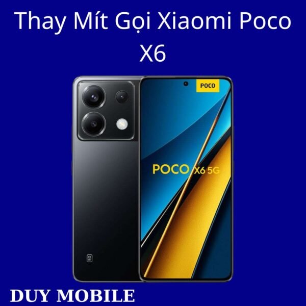 Thay Mít Gọi Xiaomi Poco X6