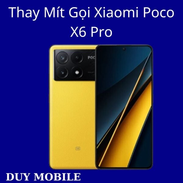 Thay Mít Gọi Xiaomi Poco X6 Pro