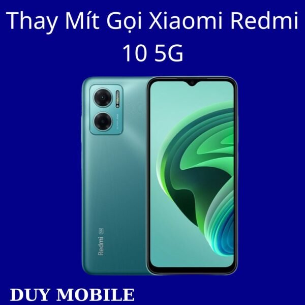 Thay Mít Gọi Xiaomi Redmi 10 5G