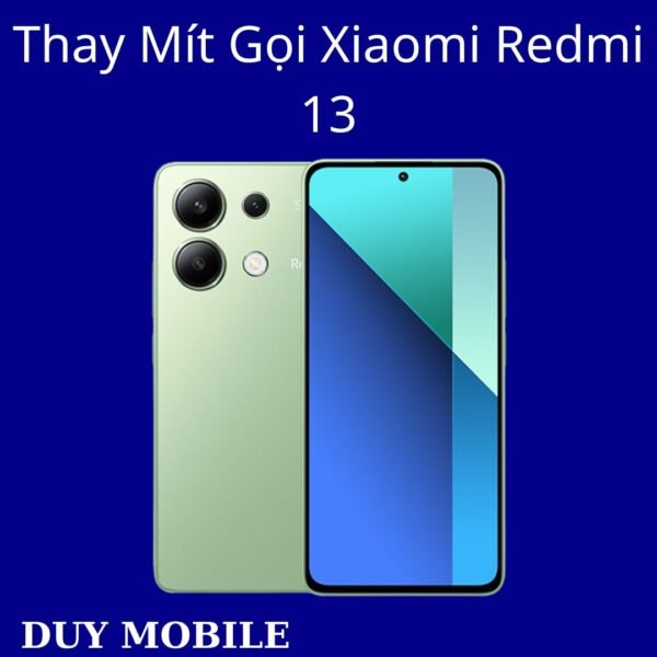 Thay Mít Gọi Xiaomi Redmi 13