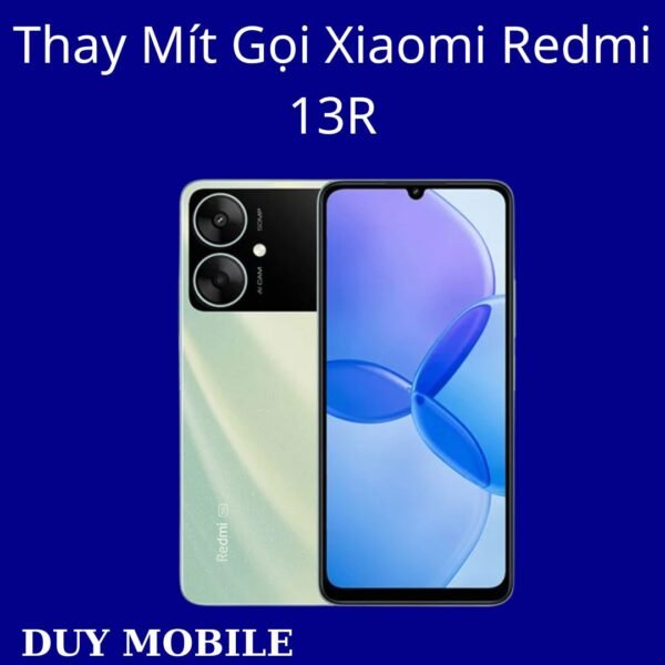 Thay Mít Gọi Xiaomi Redmi 13R