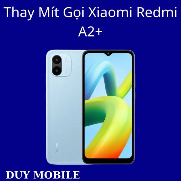 Thay Mít Gọi Xiaomi Redmi A2+