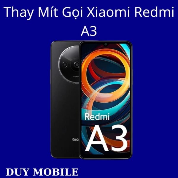 Thay Mít Gọi Xiaomi Redmi A3