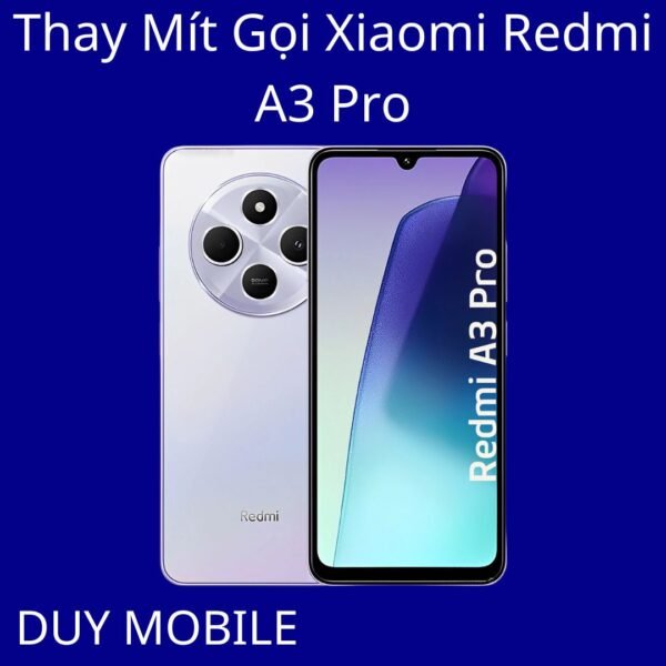 Thay Mít Gọi Xiaomi Redmi A3 Pro