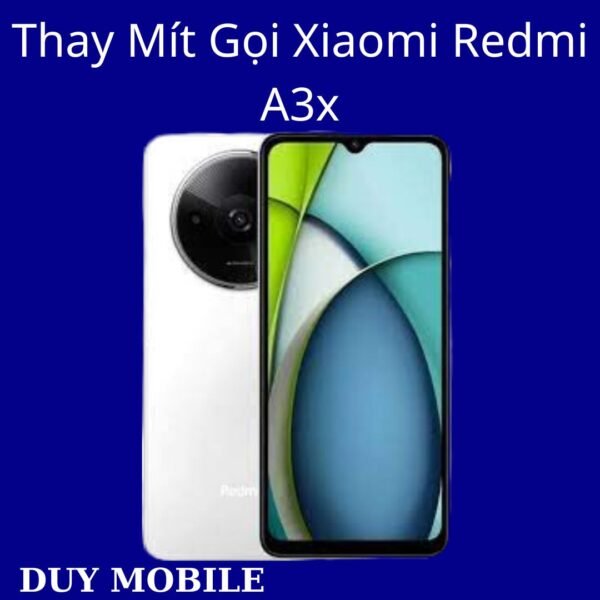 Thay Mít Gọi Xiaomi Redmi A3x