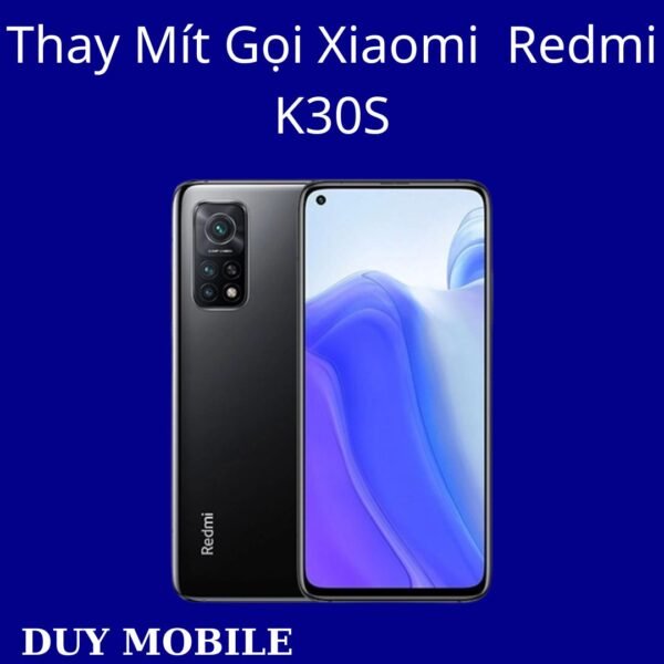 Thay Mít Gọi Xiaomi Redmi K30S