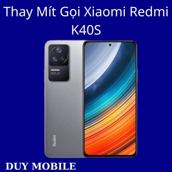 Thay Mít Gọi Xiaomi Redmi K40S