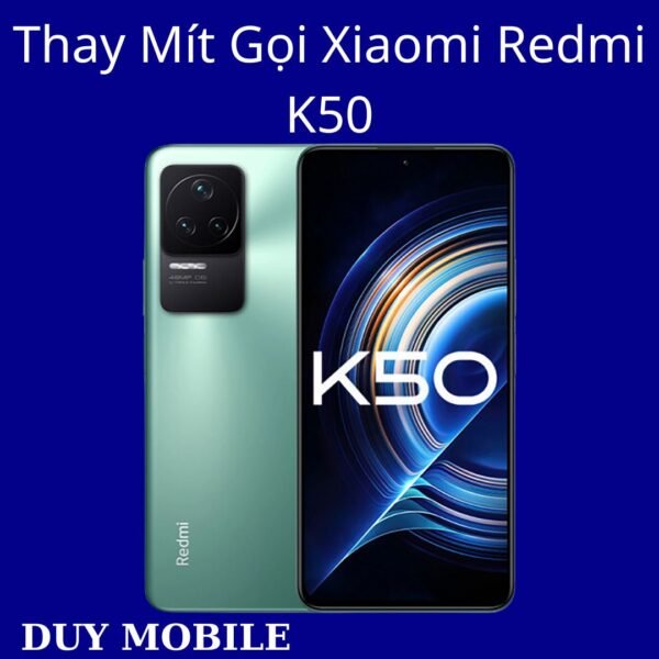 Thay Mít Gọi Xiaomi Redmi K50