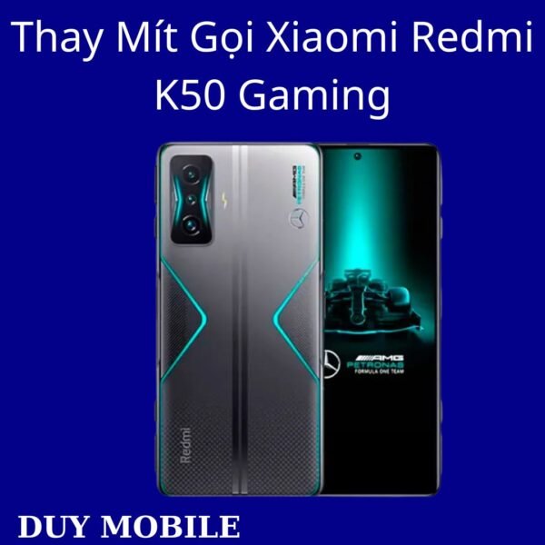 Thay Mít Gọi Xiaomi Redmi K50 Gaming