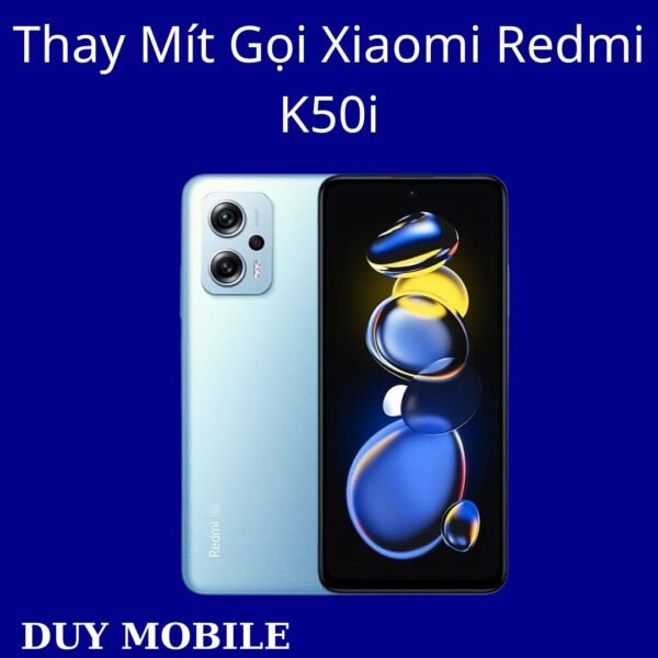 Thay Mít Gọi Xiaomi Redmi K50i