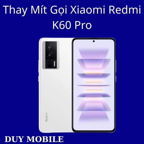 Thay Mít Gọi Xiaomi Redmi K60 Pro