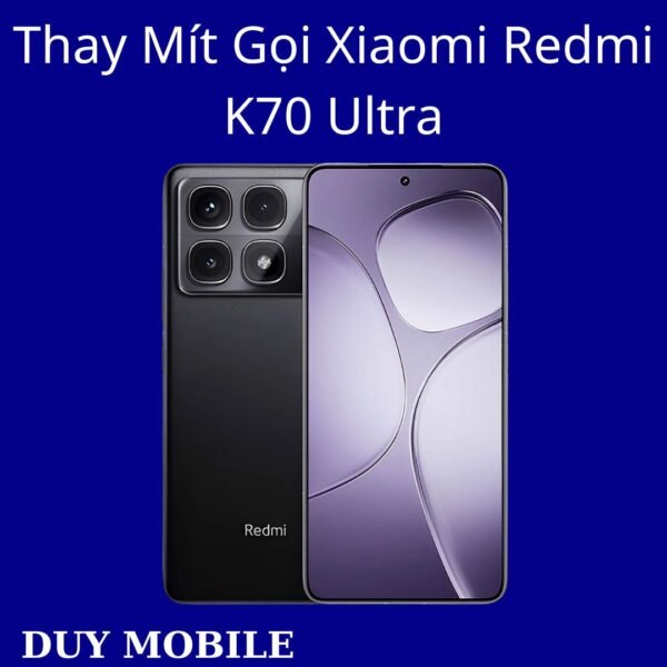 Thay Mít Gọi Xiaomi Redmi K70 Ultra