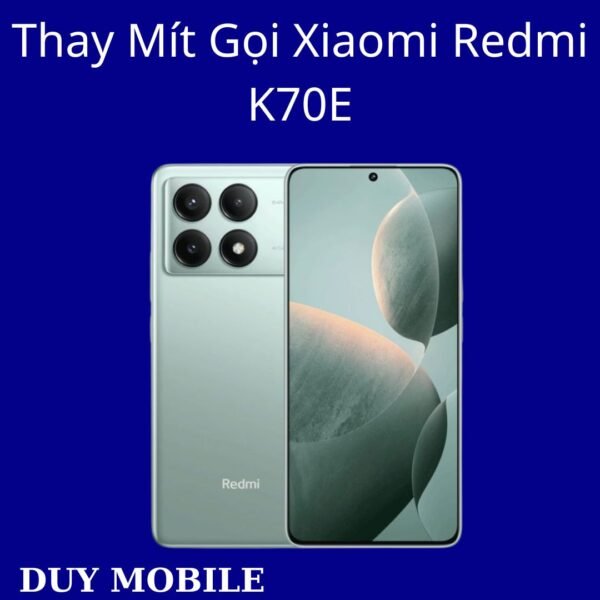 Thay Mít Gọi Xiaomi Redmi K70E