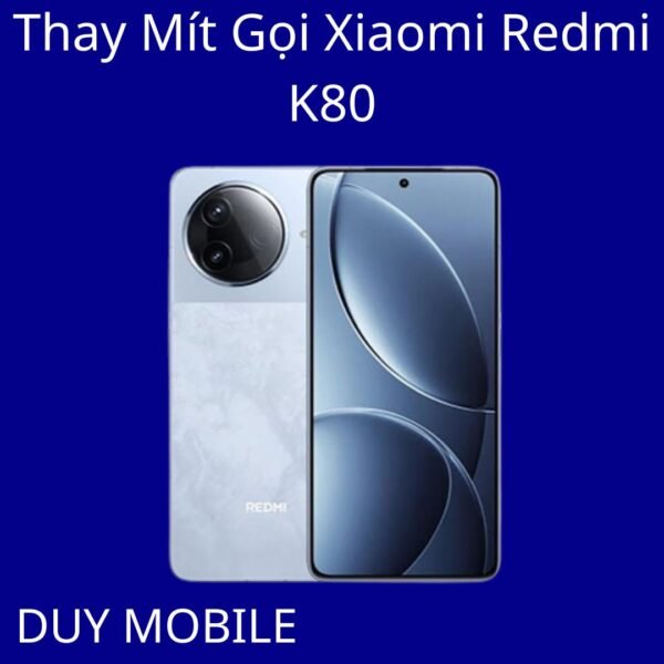 Thay Mít Gọi Xiaomi Redmi K80