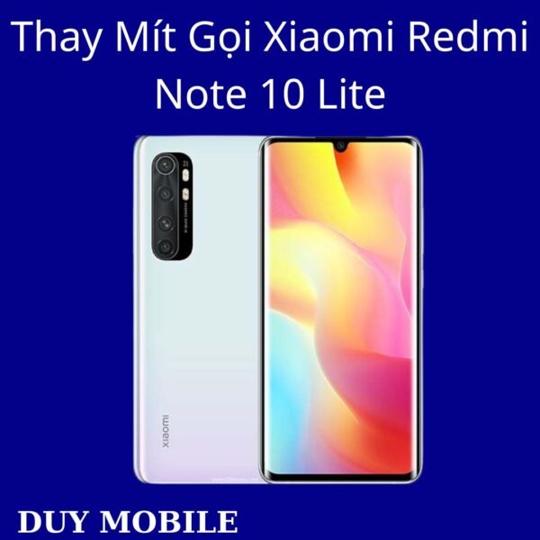 Thay Mít Gọi Xiaomi Redmi Note 10 Lite