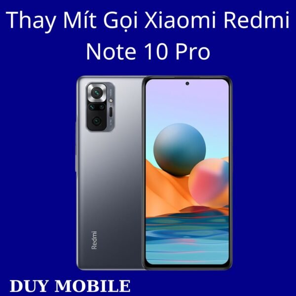 Thay Mít Gọi Xiaomi Redmi Note 10 Pro