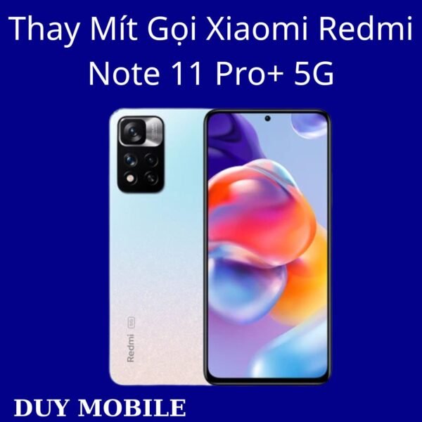 Thay Mít Gọi Xiaomi Redmi Note 11 Pro+ 5G