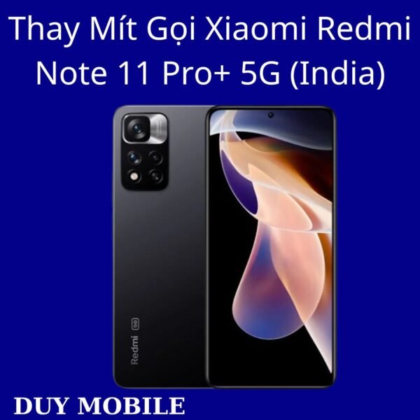 Thay Mít Gọi Xiaomi Redmi Note 11 Pro+ 5G (India)