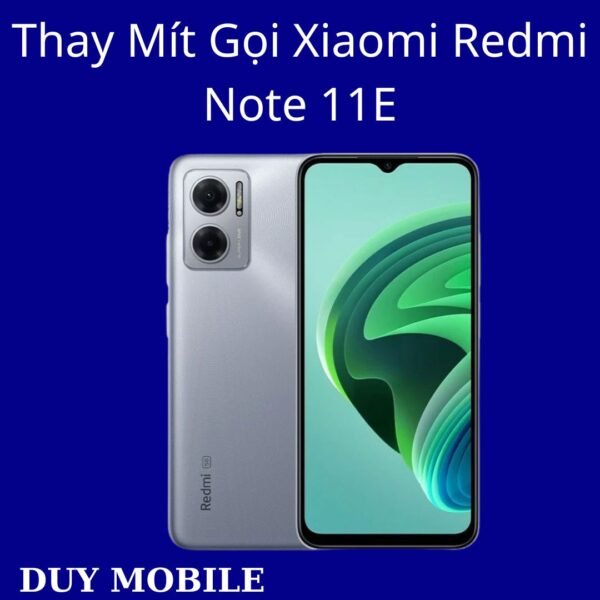 Thay Mít Gọi Xiaomi Redmi Note 11E