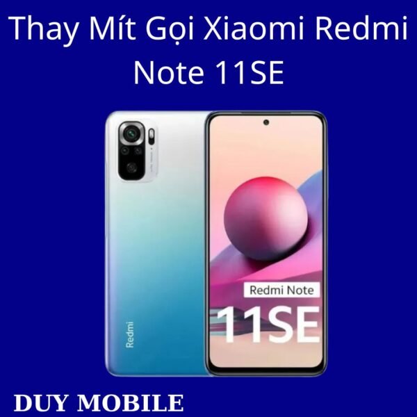 Thay Mít Gọi Xiaomi Redmi Note 11SE