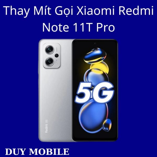Thay Mít Gọi Xiaomi Redmi Note 11T Pro