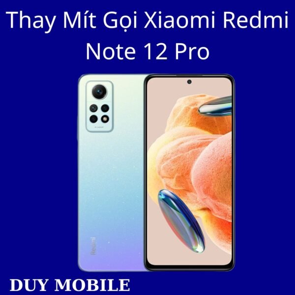 Thay Mít Gọi Xiaomi Redmi Note 12 Pro