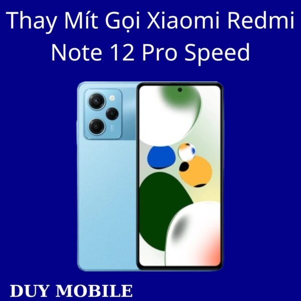 Thay Mít Gọi Xiaomi Redmi Note 12 Pro Speed