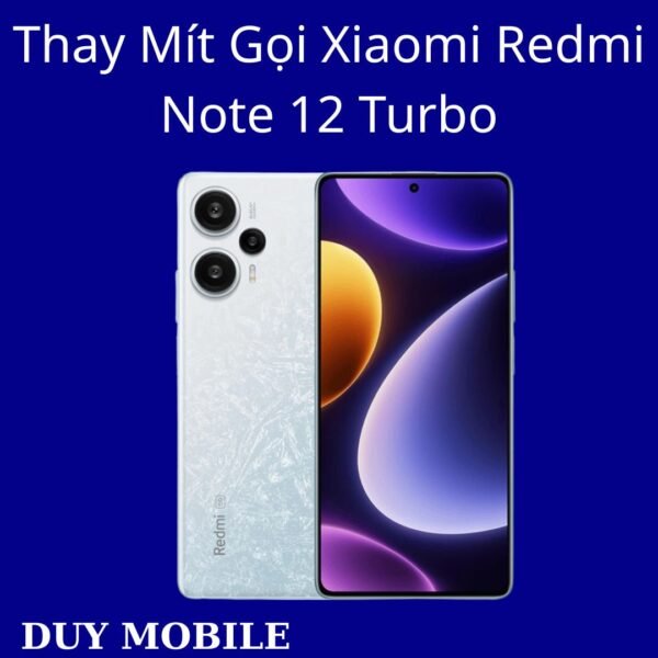 Thay Mít Gọi Xiaomi Redmi Note 12 Turbo