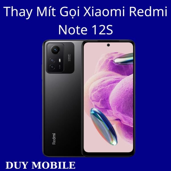 Thay Mít Gọi Xiaomi Redmi Note 12S