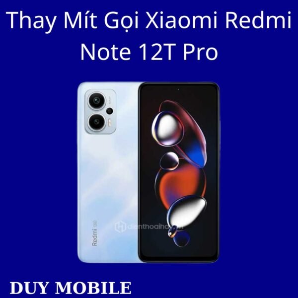 Thay Mít Gọi Xiaomi Redmi Note 12T Pro