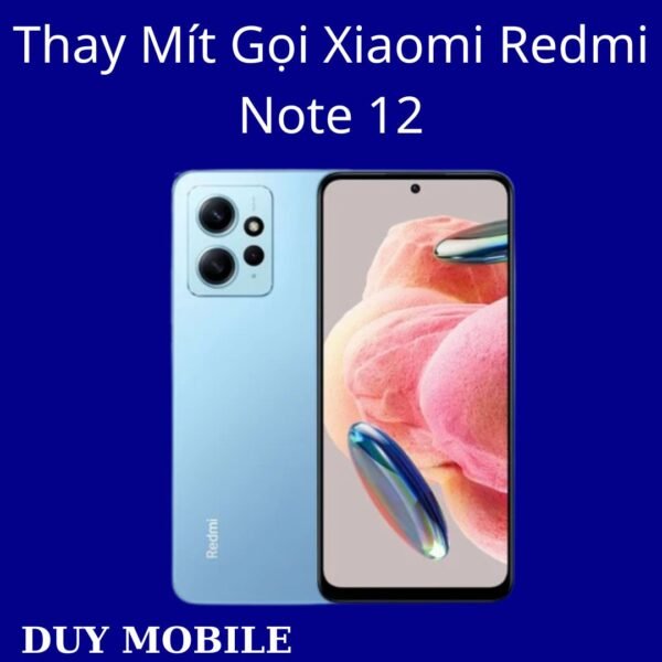 Thay Mít Gọi Xiaomi Redmi Note 12