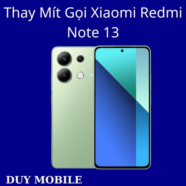 Thay Mít Gọi Xiaomi Redmi Note 13