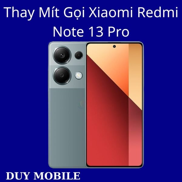 Thay Mít Gọi Xiaomi Redmi Note 13 Pro