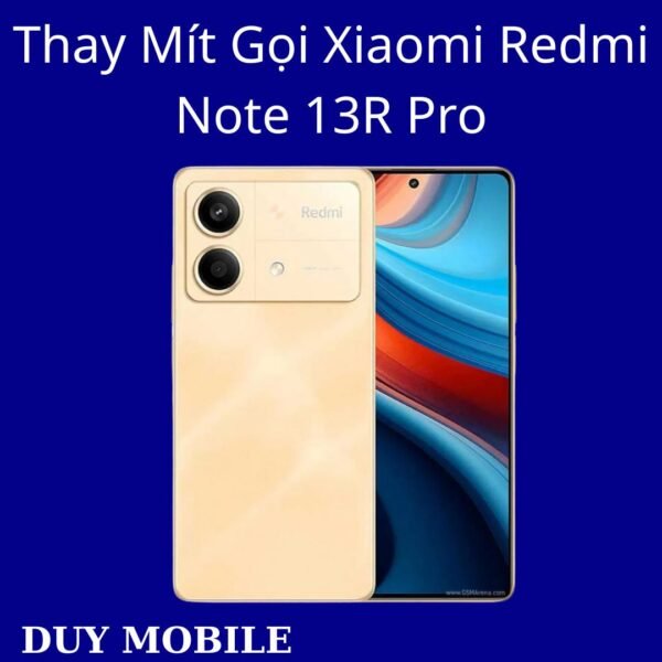 Thay Mít Gọi Xiaomi Redmi Note 13R Pro