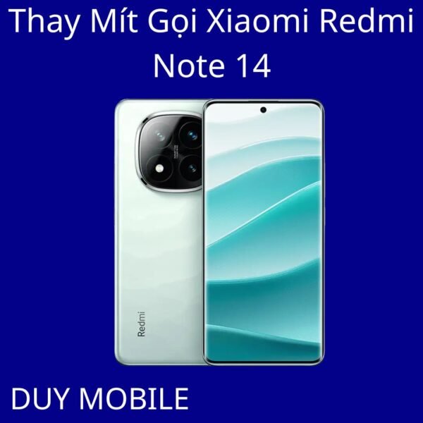 Thay Mít Gọi Xiaomi Redmi Note 14